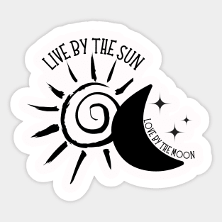 Live by the Sun Love By the Moon Sticker